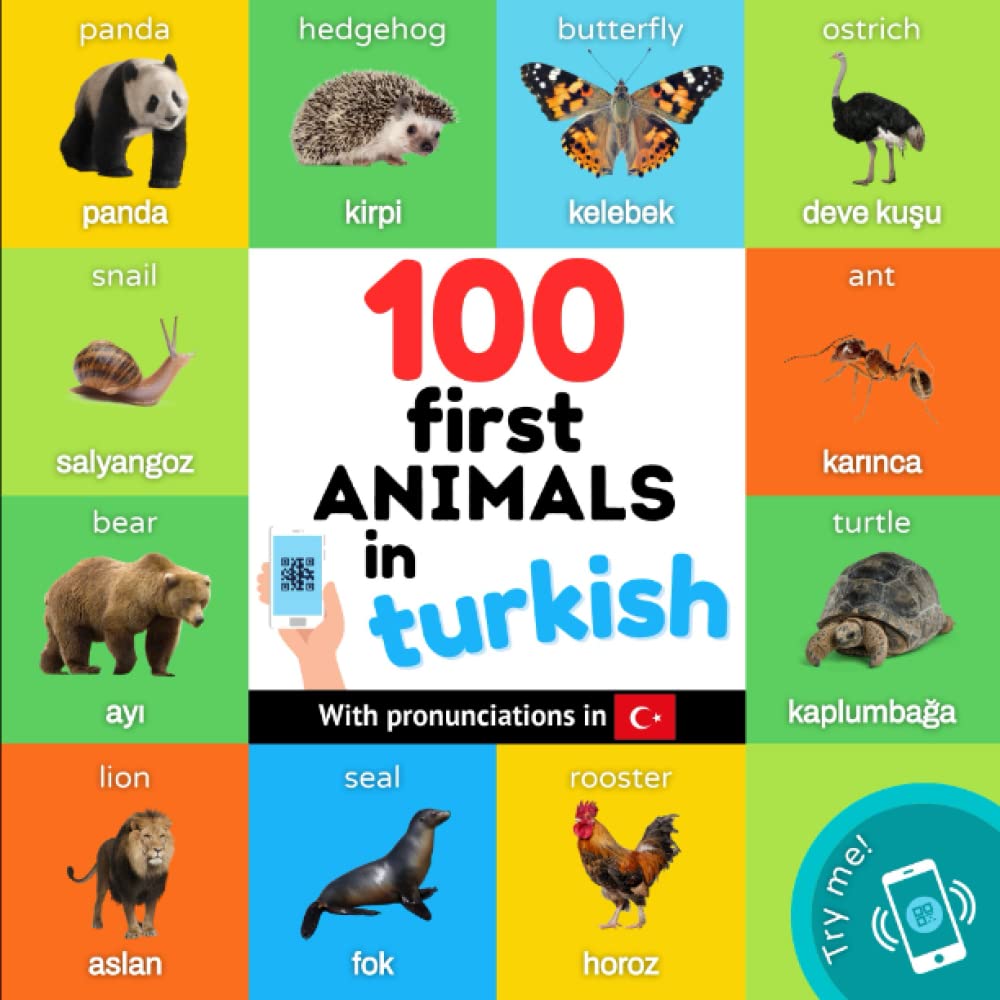 100 first animals in turkish: Bilingual picture book for kids: english / turkish with pronunciations (Learn Turkish)
