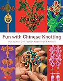 Fun with Chinese Knotting: Making Your Own Fashion Accessories & Accents