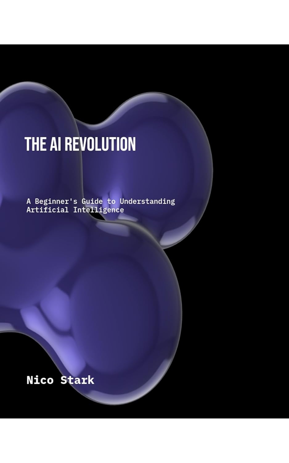 The AI Revolution A Beginner's Guide to Understanding Artificial