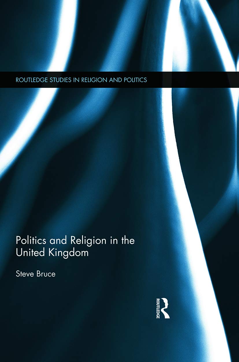 Politics and Religion in the United Kingdom (Routledge Studies in Religion and Politics)