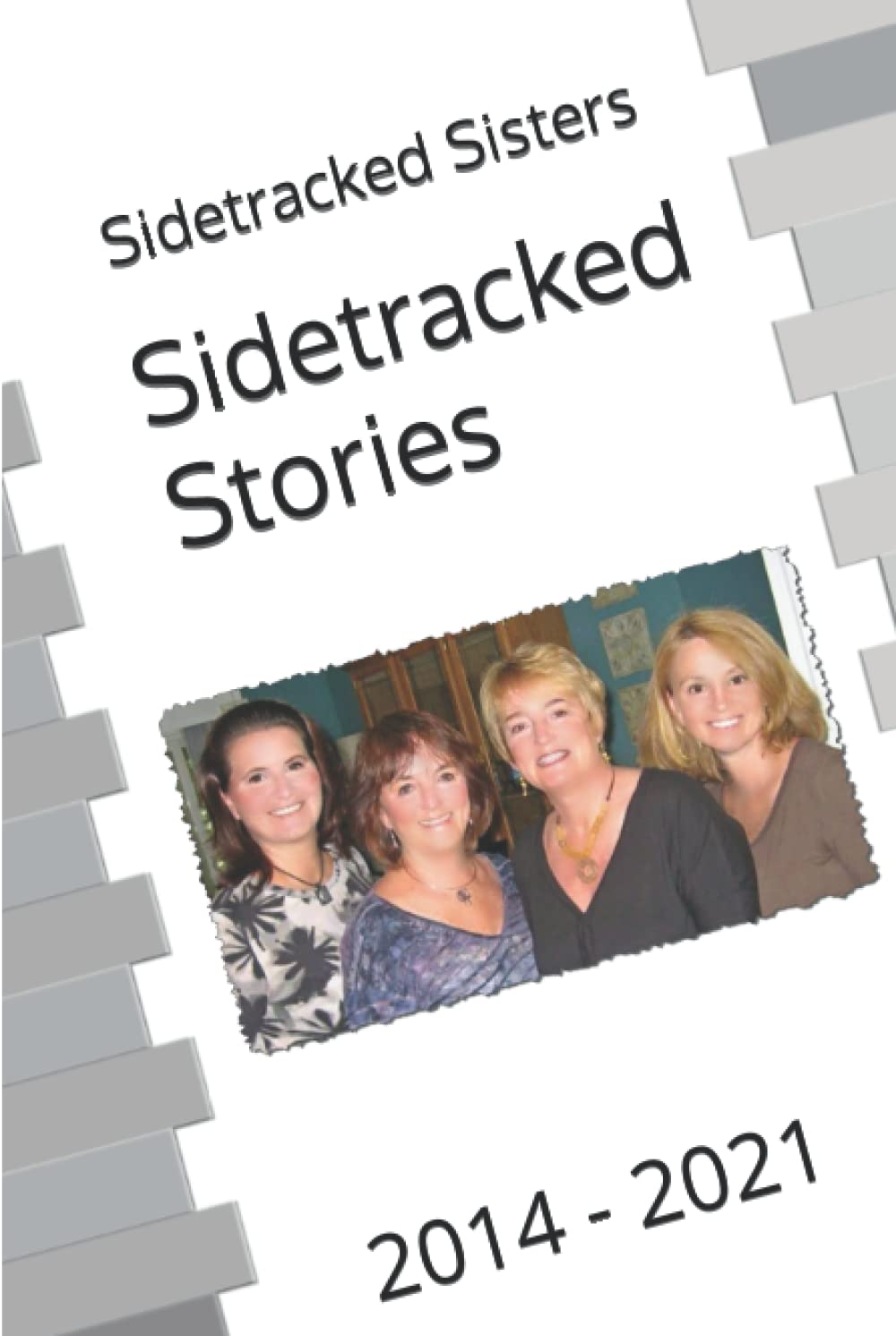 Sidetracked Sisters: 2014 - 2021 (Sidetracked Stories)