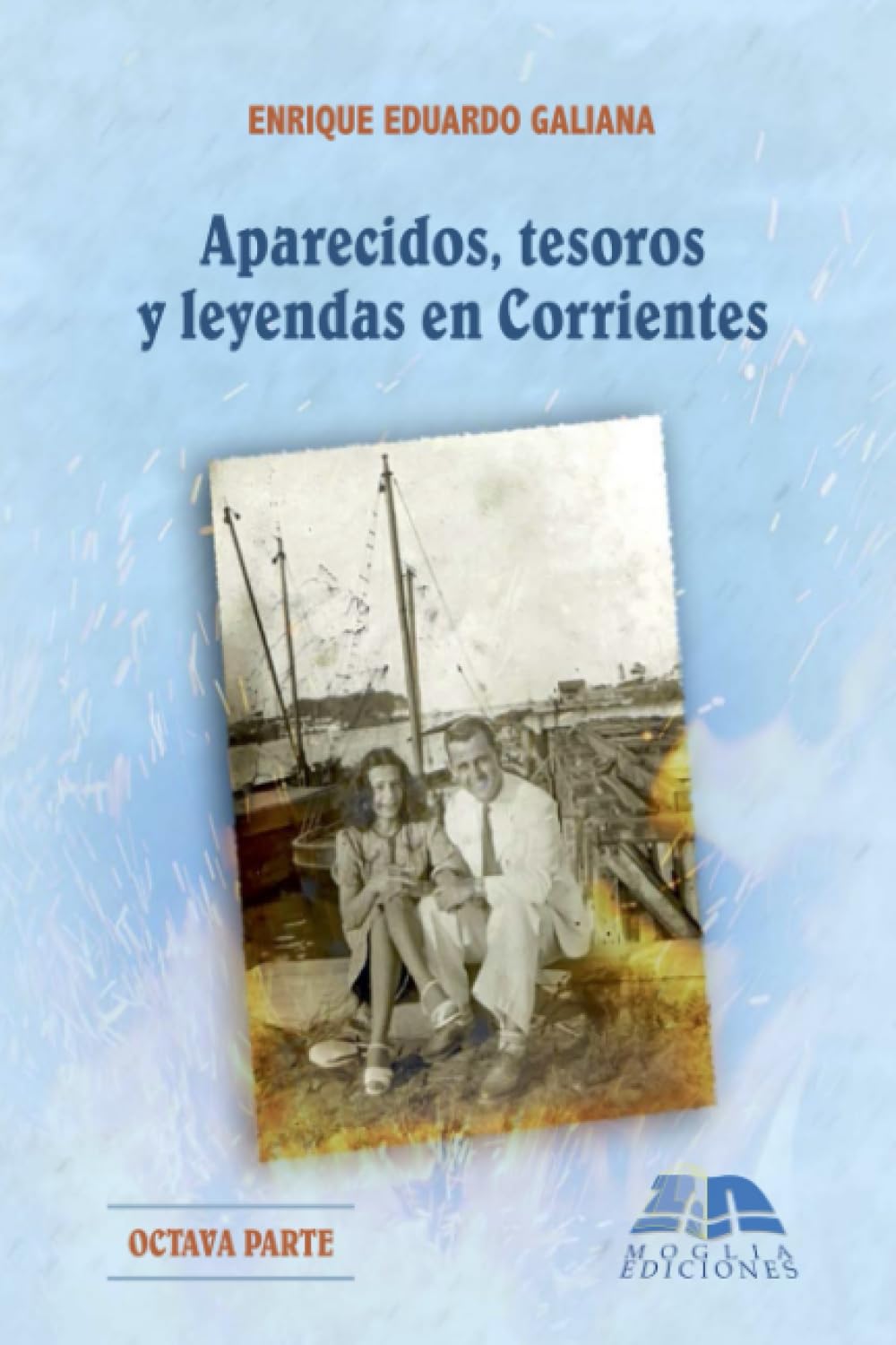 Aparecidos, tesoros y leyendas en Corrientes: Homenaje a la memoria urbana - Octava Parte