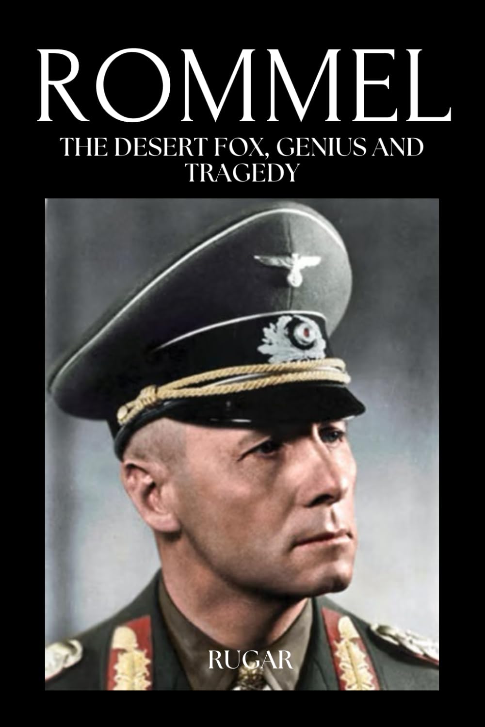 Rommel: The Desert Fox, Genius and Tragedy (History)