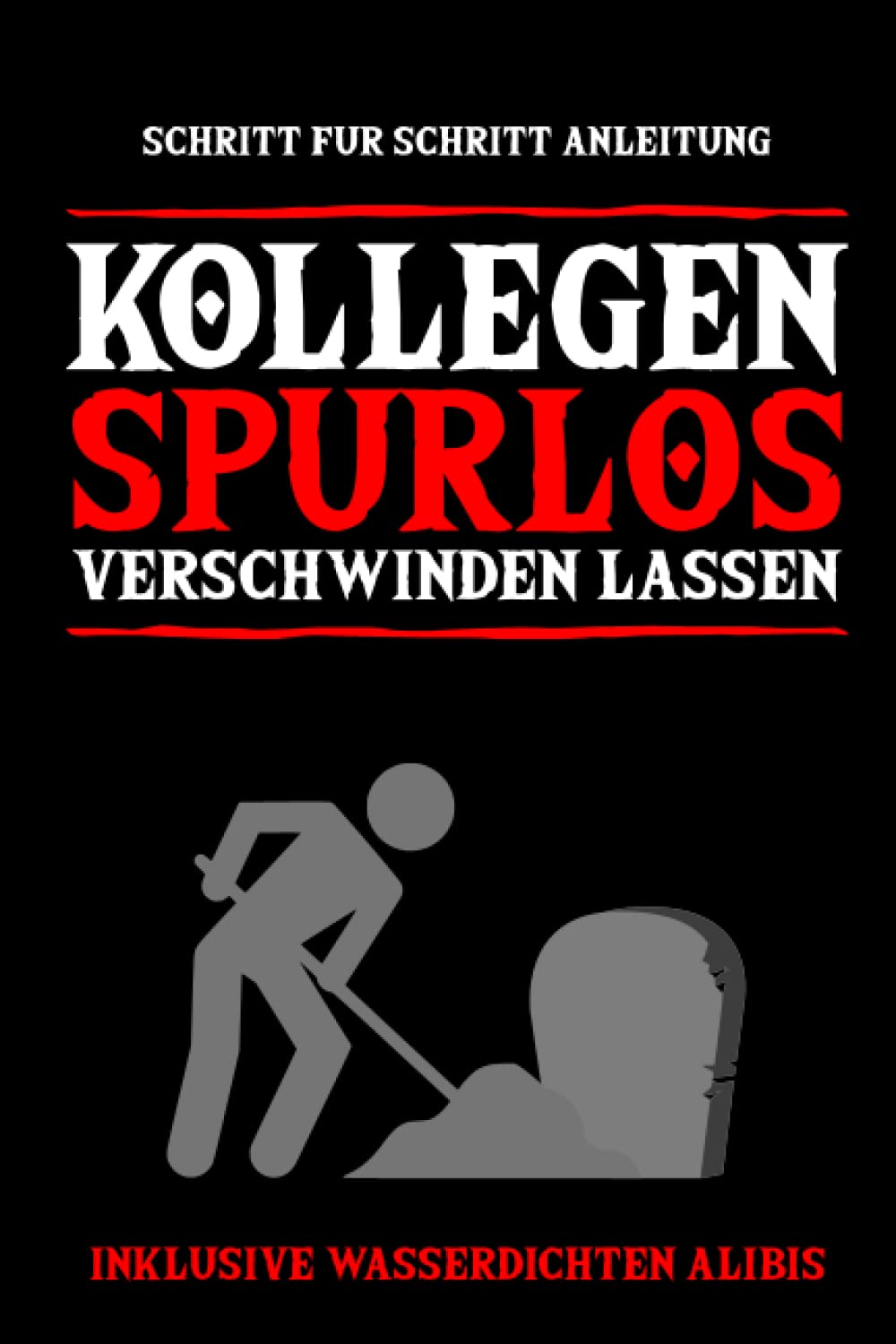 KOLLEGEN SPURLOS VERSCHWINDEN LASSEN ANLEITUNG Das lustige Notizbuch für die Arbeit