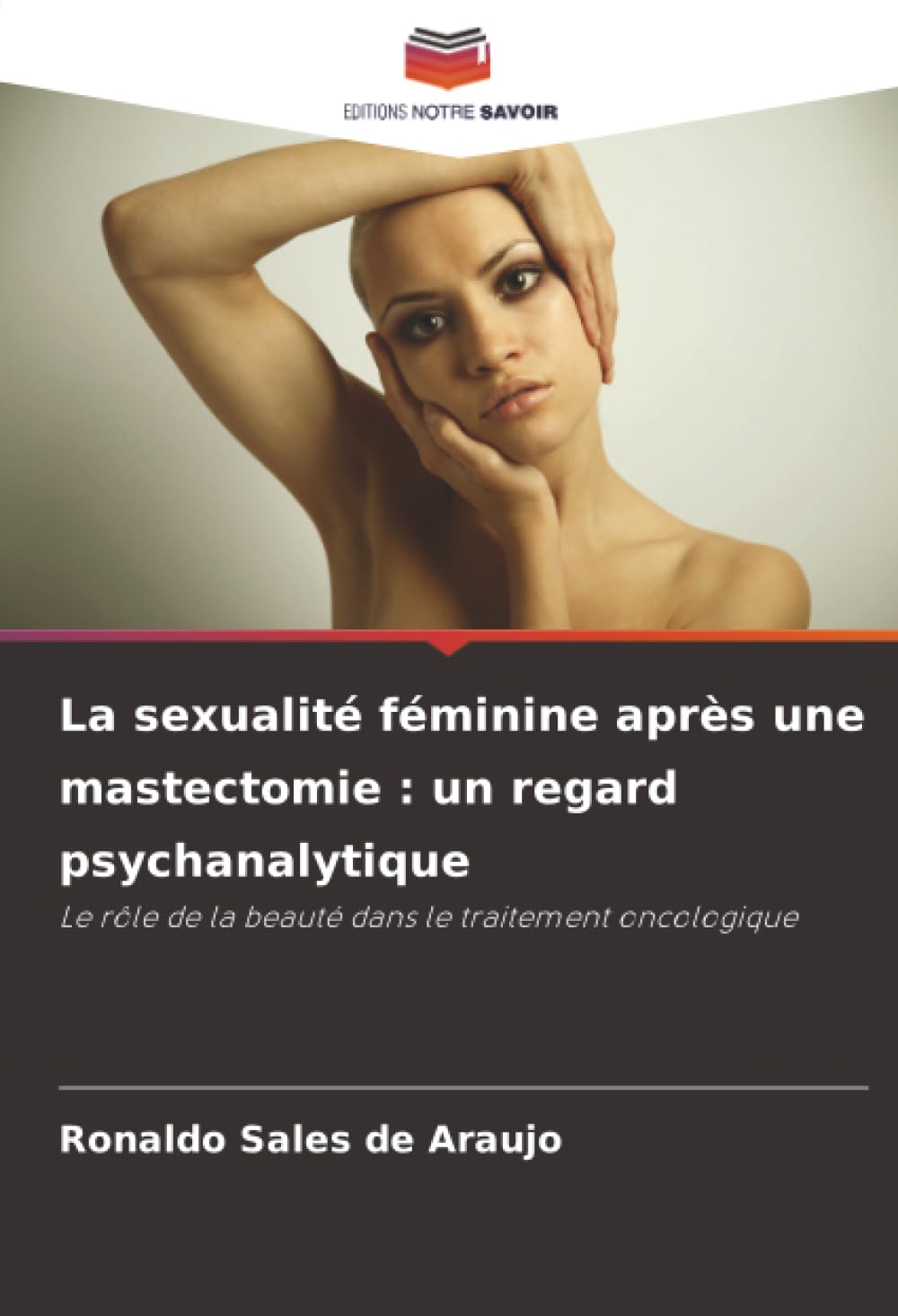 La sexualité féminine après une mastectomie : un regard psychanalytique: Le rôle de la beauté dans le traitement oncologique