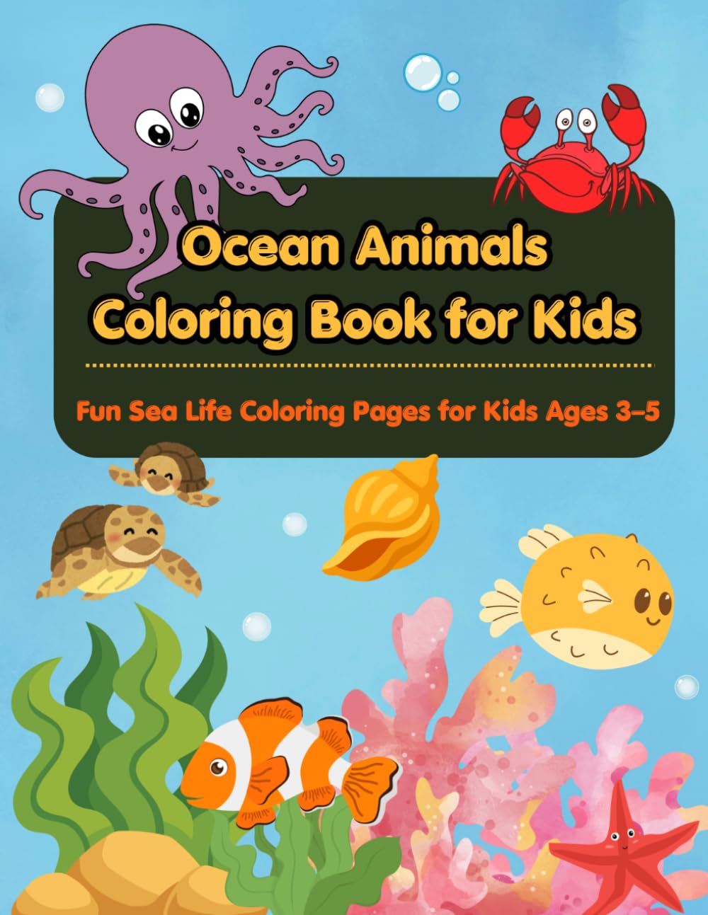Ocean Animals Coloring Book for Kids: Fun Sea Life Coloring Pages for Kids Ages 3–5