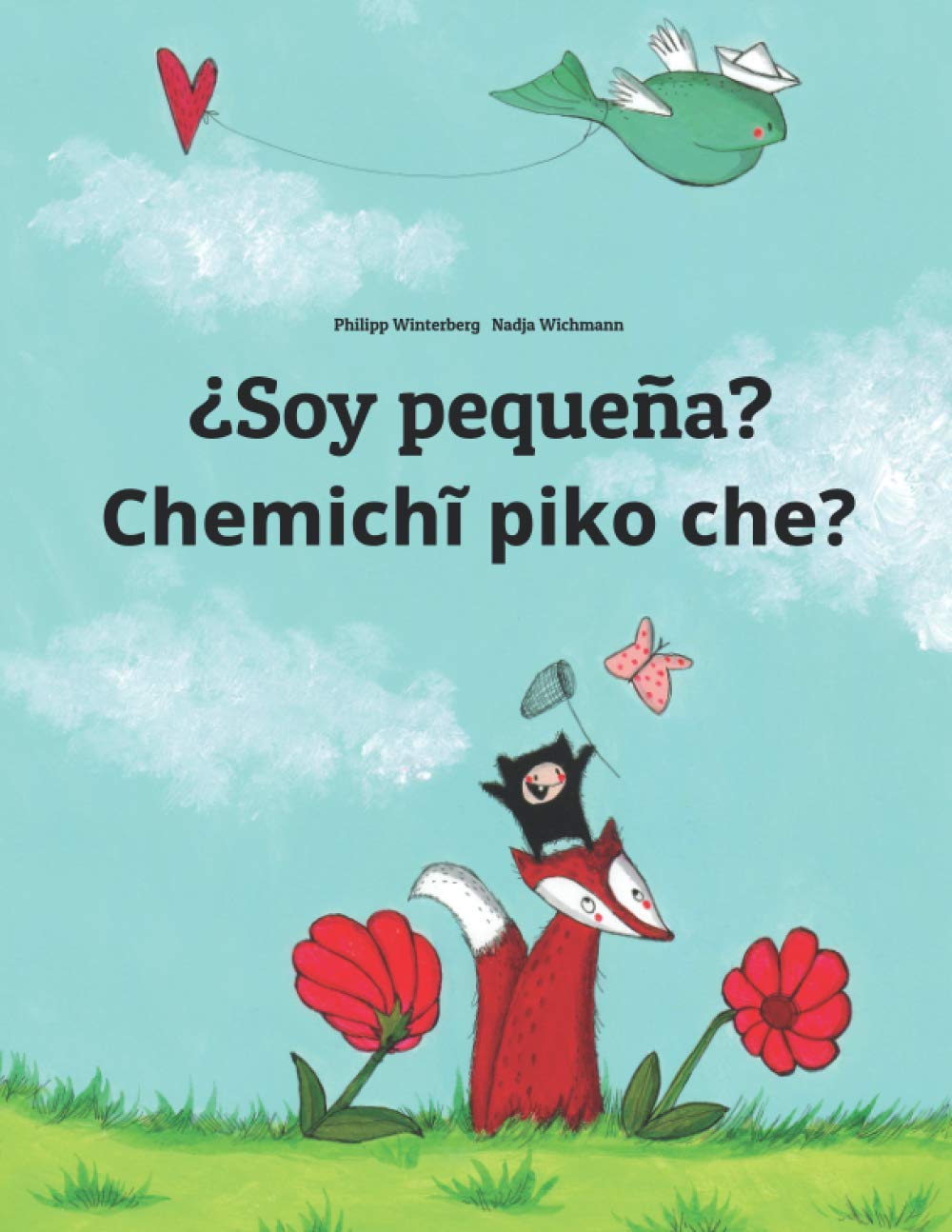 ¿Soy pequeña? Chemichĩ piko che?: Libro infantil ilustrado español-guaraní (Edición bilingüe) (Spanish Edition)