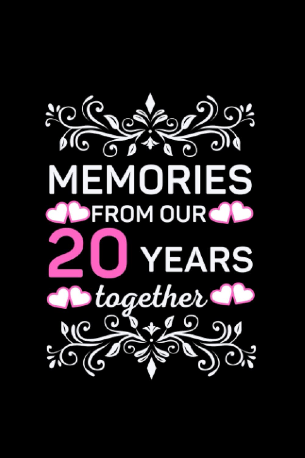 Memories From Our 20 Year Together.: Lined Writing Journal Notebook, Anniversary Gift for Couples, Capture The Precious Memories You Spent Together in Your 20 Year.