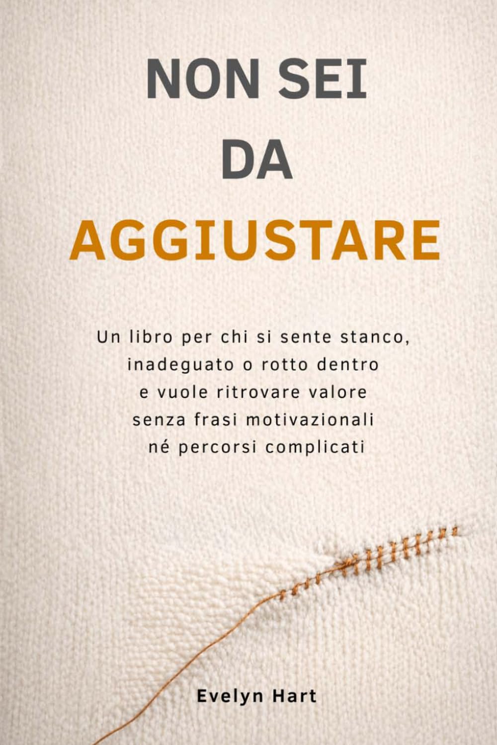 Non sei da aggiustare: Un libro per chi si sente stanco, inadeguato o rotto dentro e vuole ritrovare valore senza frasi motivazionali né percorsi complicati (Take Care Of You Press)