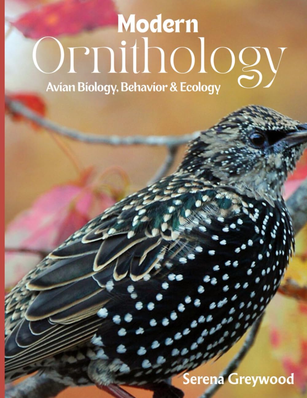 MODERN ORNITHOLOGY: Avian Biology, Behavior and Ecology