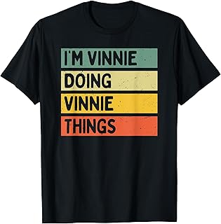 I'm Vinnie Doing Vinnie Things Funny Personalized Quote T-Shirt