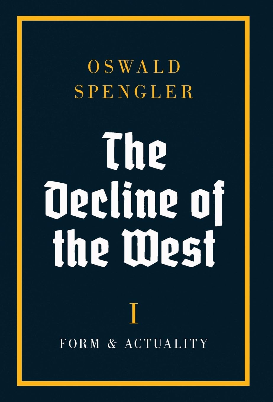 The Decline of the West: Form and Actuality: 1