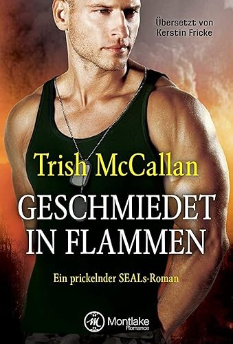 Geschmiedet in Flammen (Ein prickelnder SEALs-Roman, Band 3)