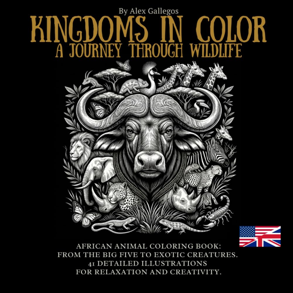 KINGDOMS IN COLOR A JOURNEY THROUGH WILDLIFE: AFRICAN ANIMAL COLORING BOOK: FROM THE BIG FIVE TO EXOTIC CREATURES (Kingdoms in Color: Premium Coloring Series)