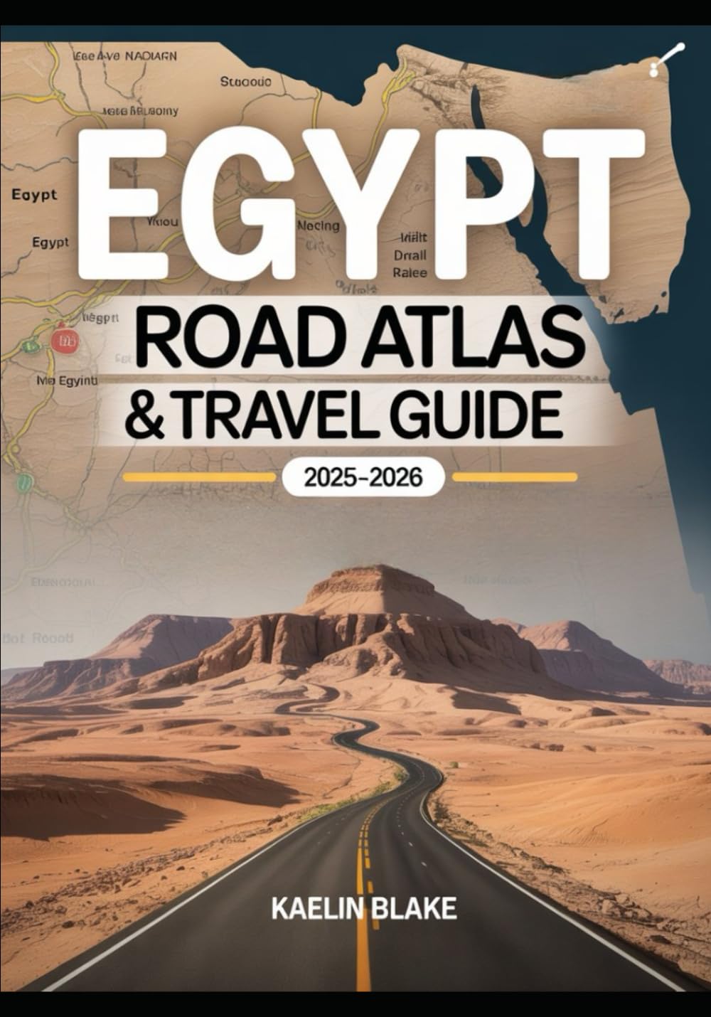 EGYPT ROAD ATLAS & TRAVEL GUIDE 2025—2026: Detailed Maps, Scenic Travel Routes, And Essential Navigation For Exploring France By Road