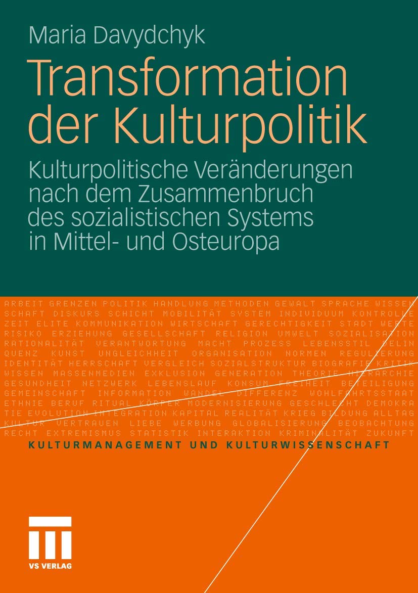 Transformation der Kulturpolitik: Kulturpolitische Veränderungen nach dem Zusammenbruch des sozialistischen Systems in Mittel- und Osteuropa: 1 (Kulturmanagement und Kulturwissenschaft, 1)