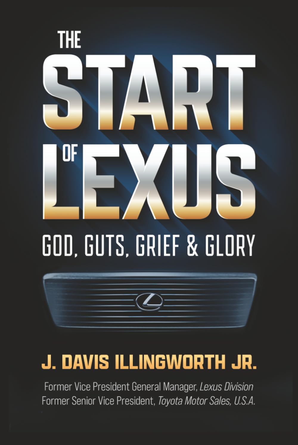 The Start of Lexus: God, Guts, Grief $ Glory