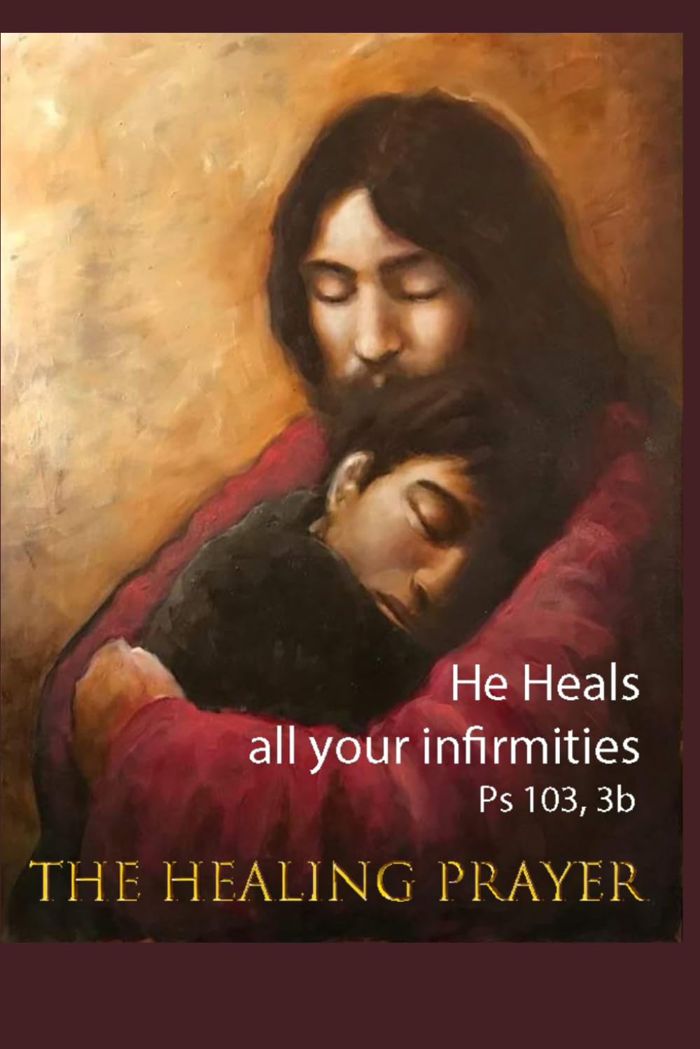 He heals all your infirmities: The Healing Prayer