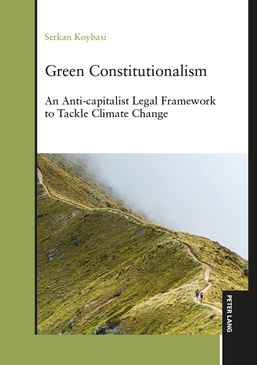 Green Constitutionalism: An Anti-capitalist Legal Framework to Tackle Climate Change