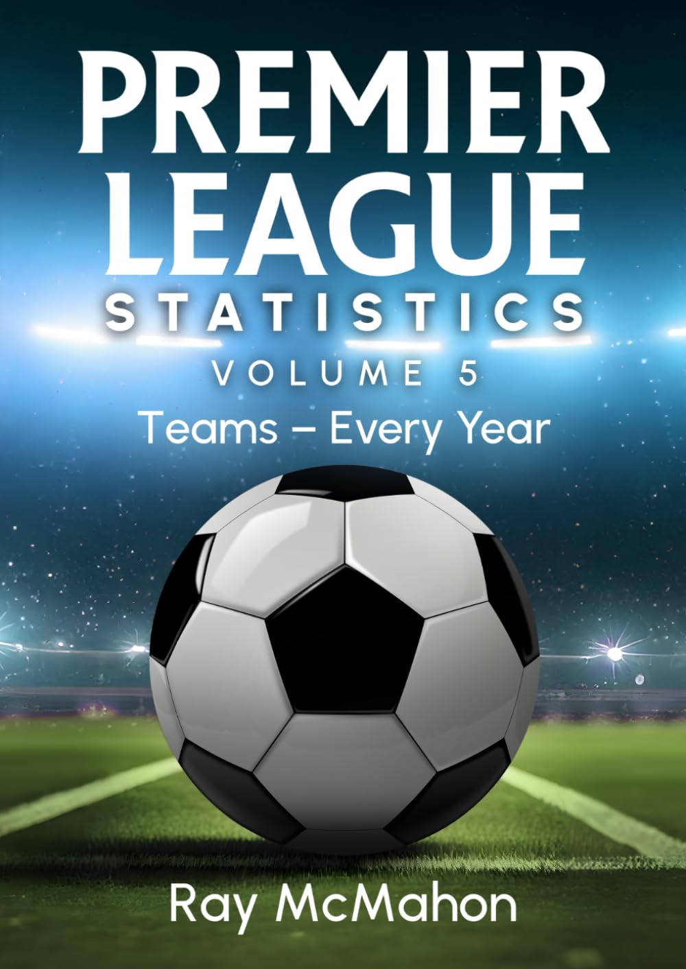 Premier League Statistics - Teams - Every Year