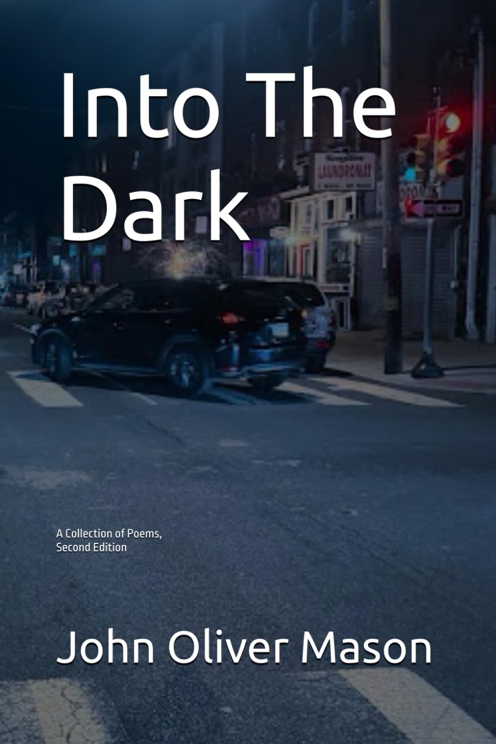 Into The Dark, Second Edition: A Collection of Poems