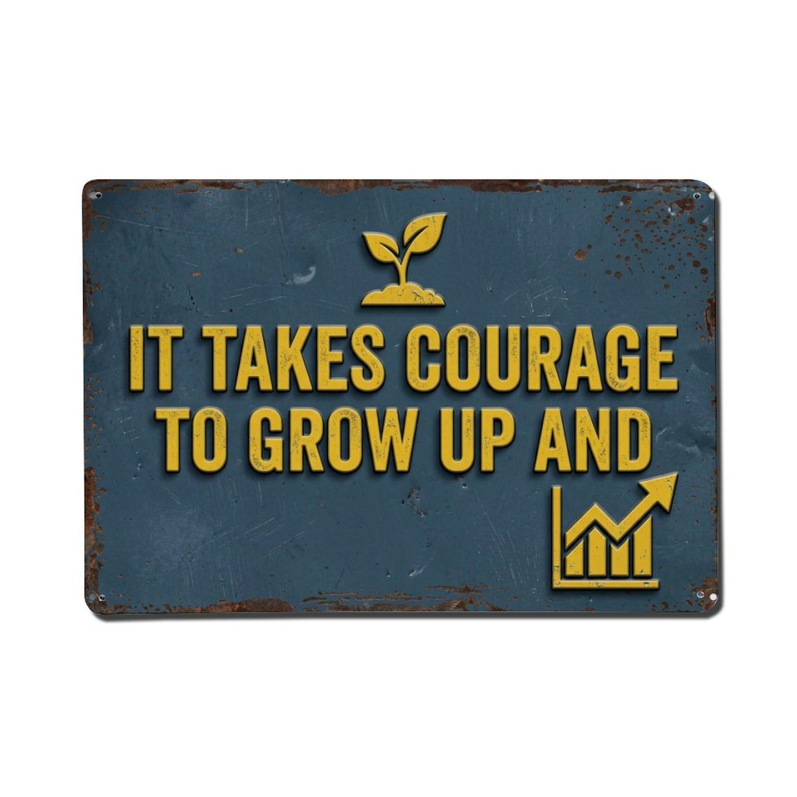 Courage to Grow Gym Retro Motivational Slogans Metal Tin Sign Plaque Wall Decor for Cafe, Club Bar, Office, Home Garden Metal Poster 8x12Inch