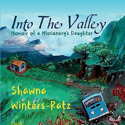Into The Valley: Memoir of a Missionary's Daughter