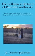 The Collapse & Return of Parental Authority: Highlights & Commentary on Dr. Leonard Sax’s Diagnosis & Time Proven Solutions for Family Life