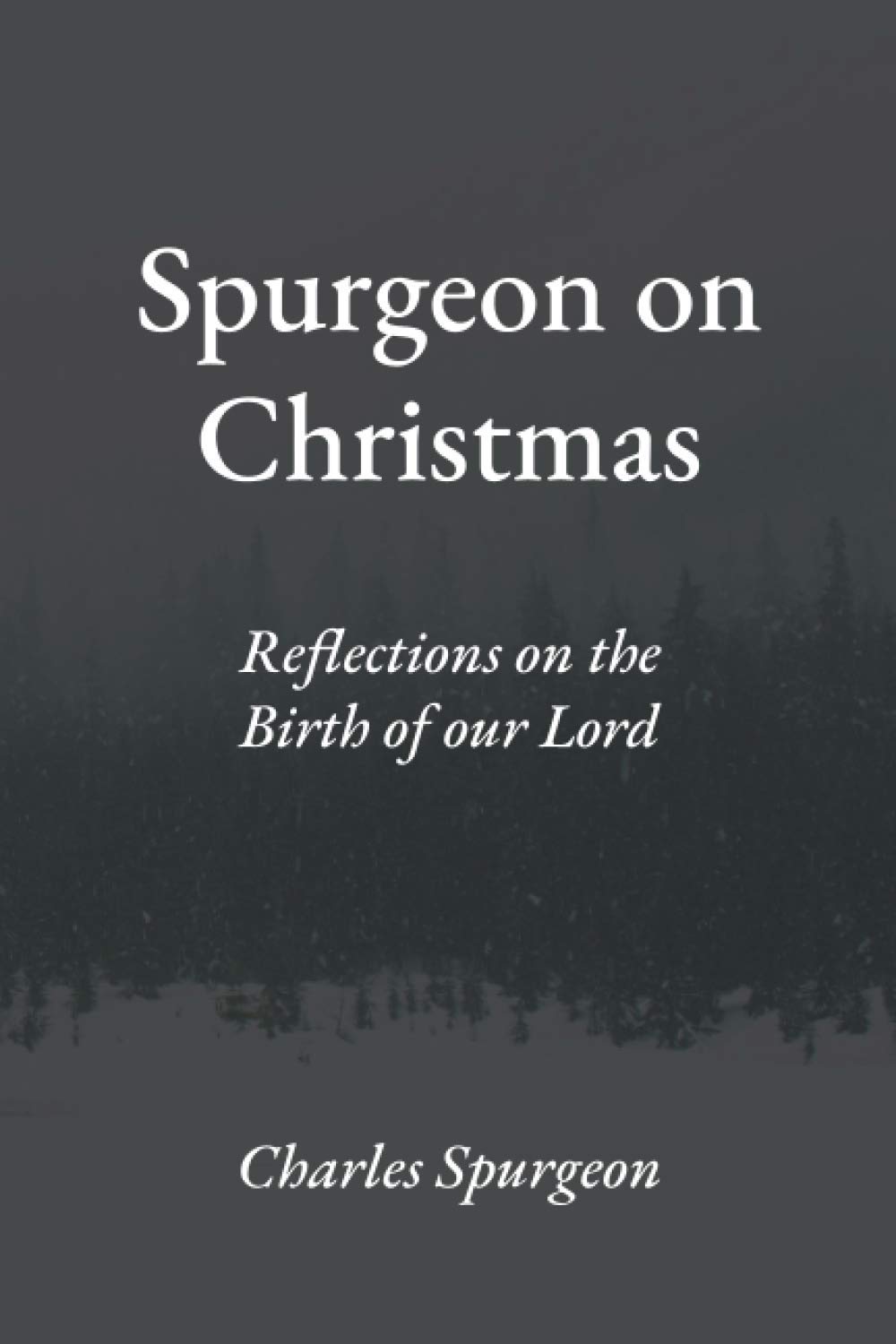 Spurgeon on Christmas: Reflections on the Birth of our Lord
