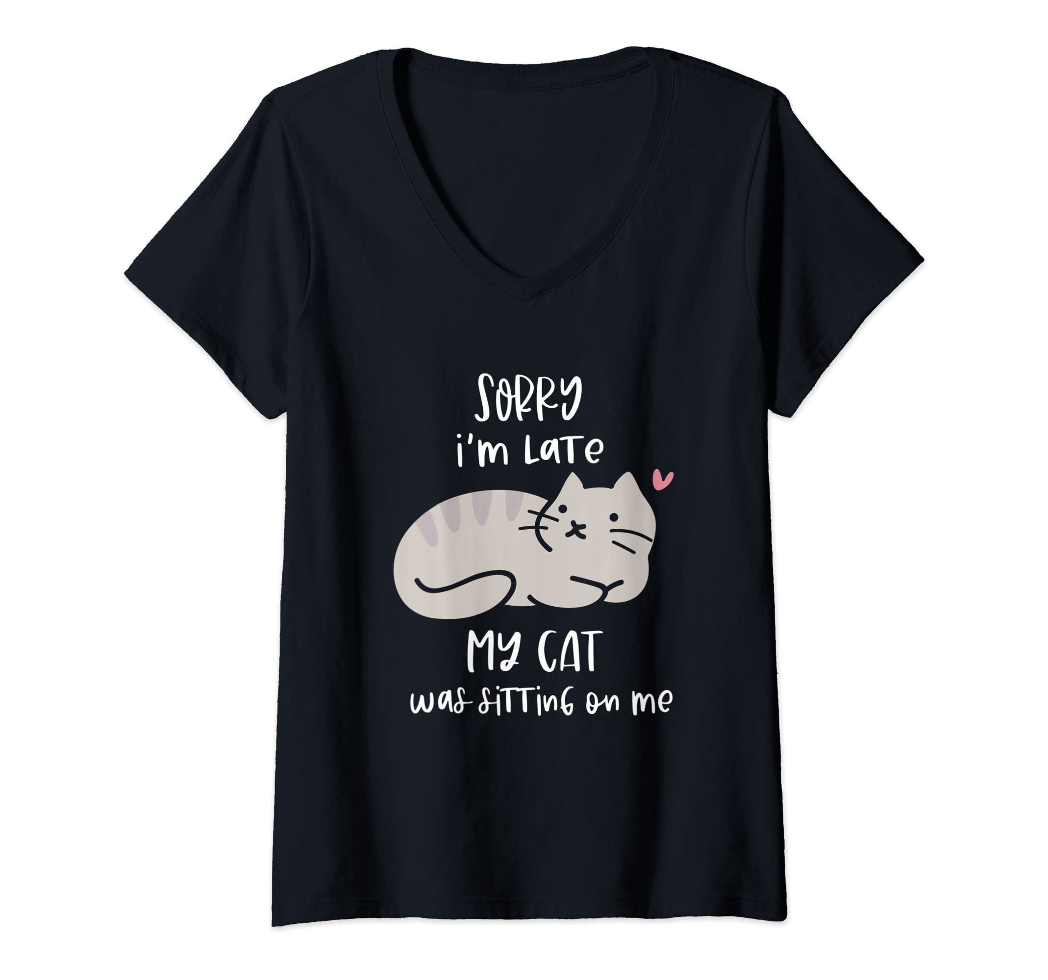Womens Sorry-I m Late My-Cat Was Sitting On Me Funny Cat Lover Gift V-Neck T-Shirt