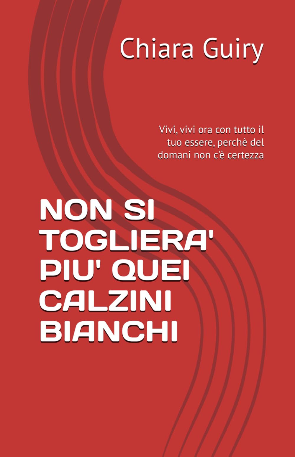 NON SI TOGLIERA' PIU' QUEI CALZINI BIANCHI: Vivi, vivi ora con tutto il tuo essere, perchè del domani non c'è certezza