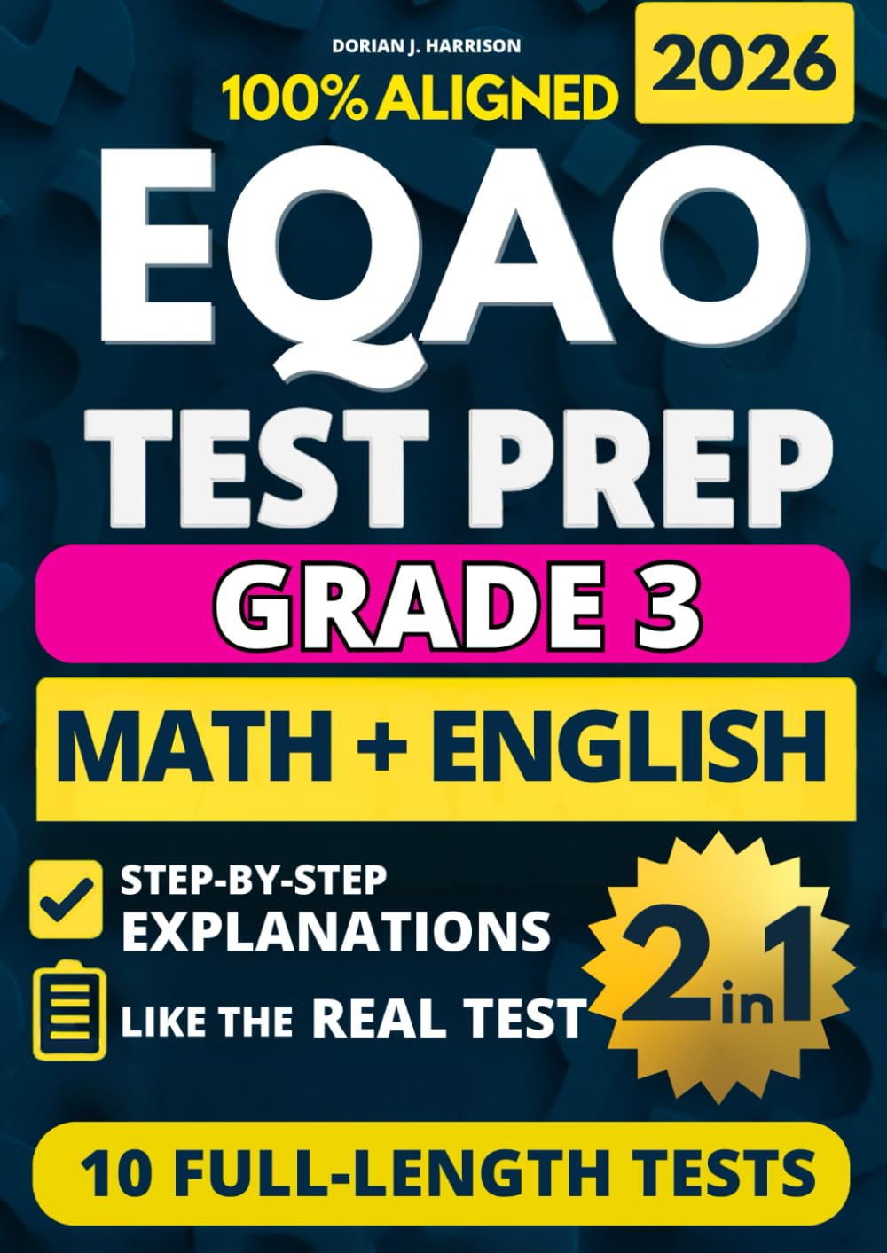 EQAO Grade 3 English & Math Test Prep: 10 Full-Length Practice Exams with Detailed Answer Explanations to Reduce Test Anxiety, Master the Exact Test ... (Ontario EQAO Complete Test Prep Series)