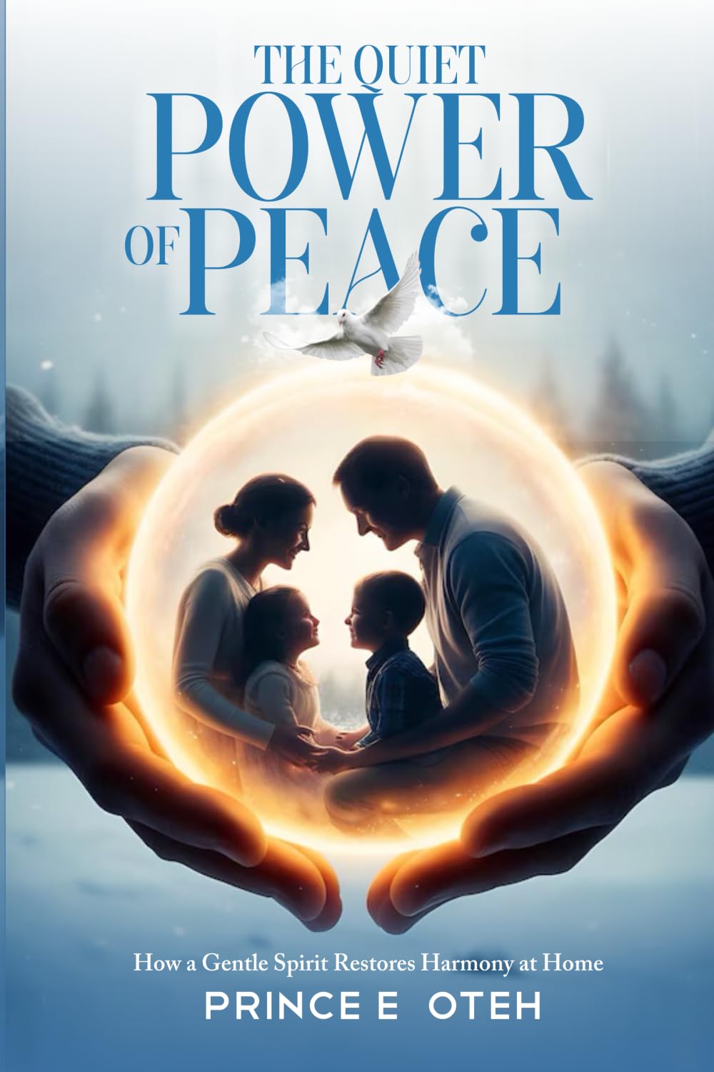 The Quiet Power of Peace: How a Gentle Spirit Restores Harmony at Home