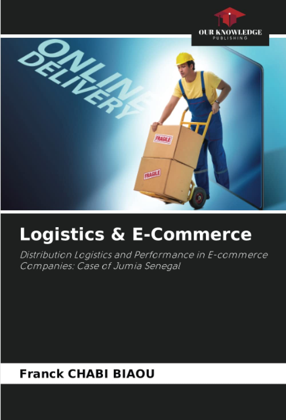 Our Knowledge Publishing Logistics & E-Commerce: Distribution Logistics and Performance in E-commerce Companies: Case of Jumia Senegal