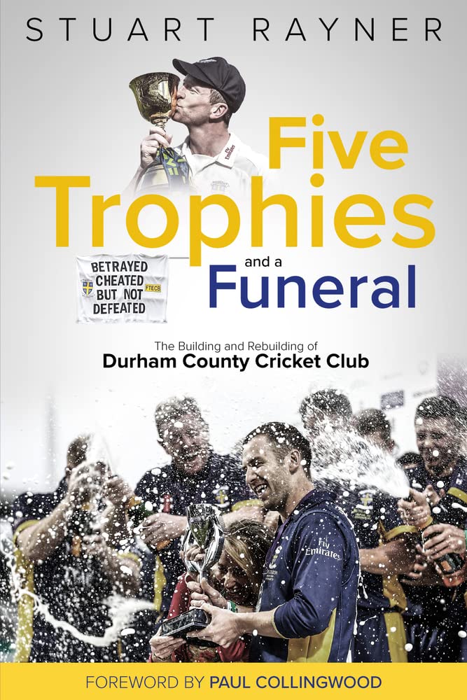 Buy Five Trophies and a Funeral: The Building and Rebuilding of Durham County Cricket Club — BookShops.in