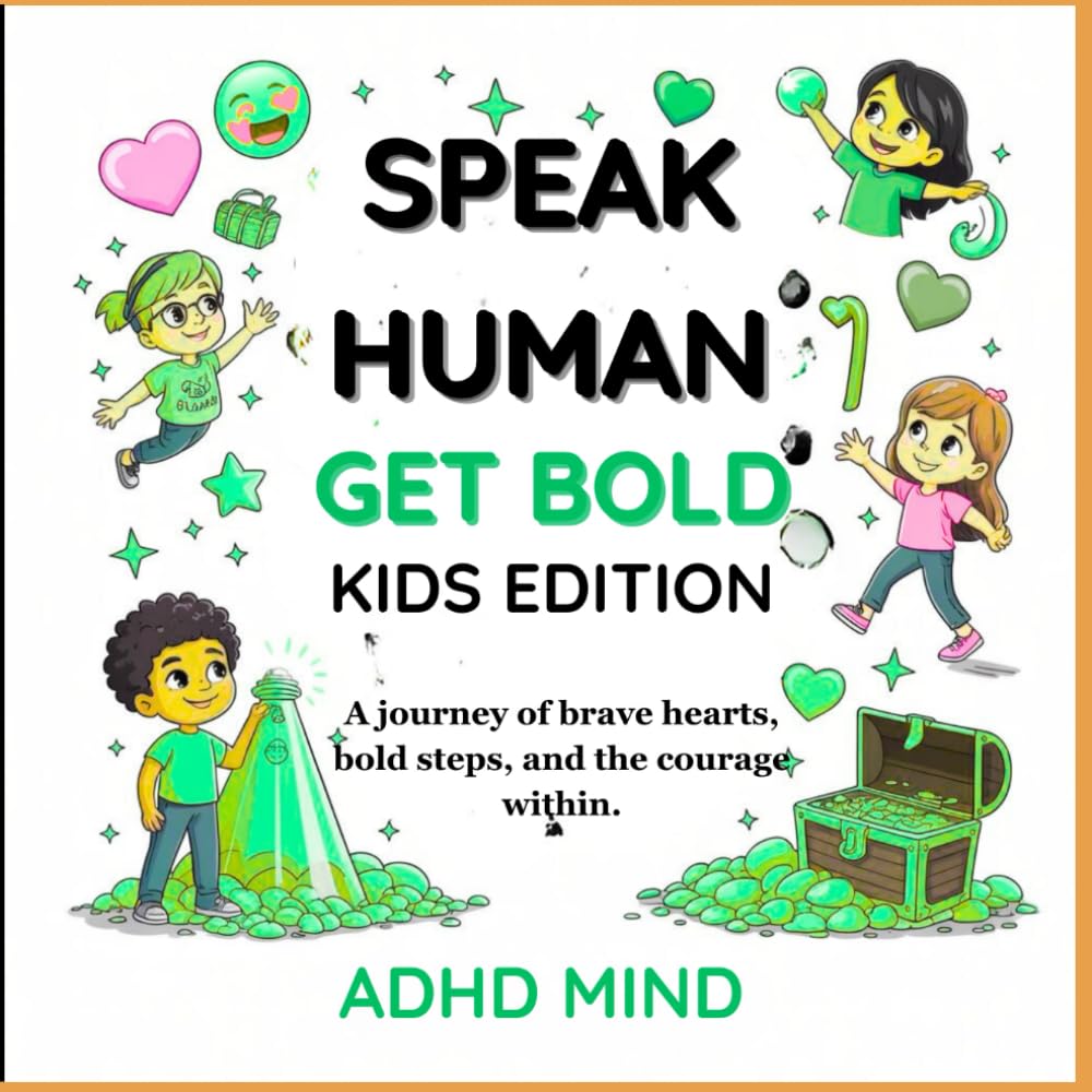 SPEAK HUMAN | GROW BOLD | KID EDITION: A journey of brave hearts, bold steps, and the courage within. (Speak Human | Get Gold)