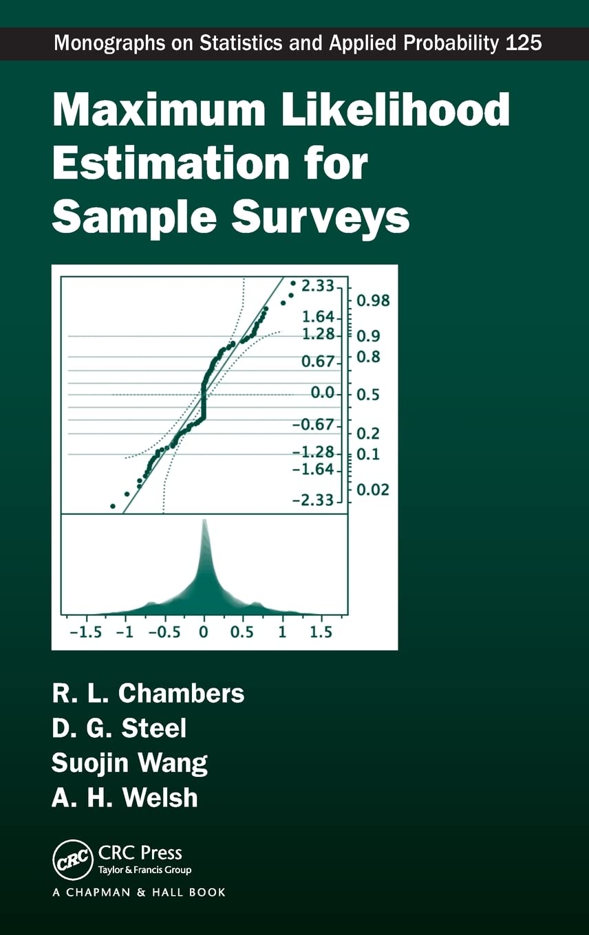 Maximum Likelihood Estimation for Sample Surveys (Chapman & Hall/CRC Monographs on Statistics and Applied Probability)