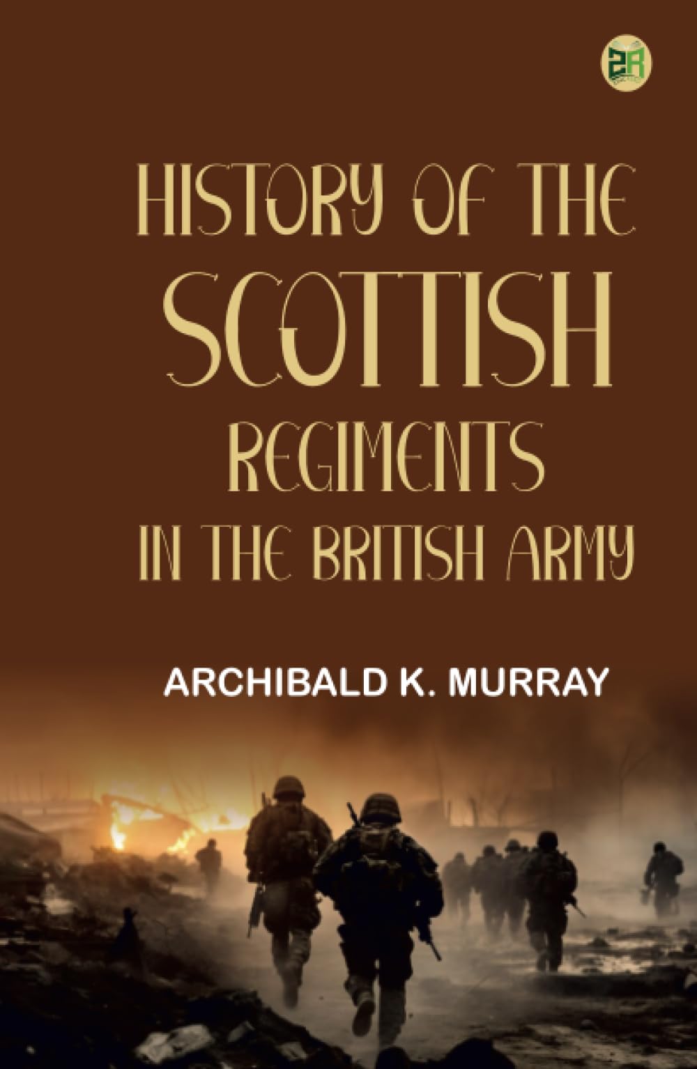 History of the Scottish Regiments in the British Army