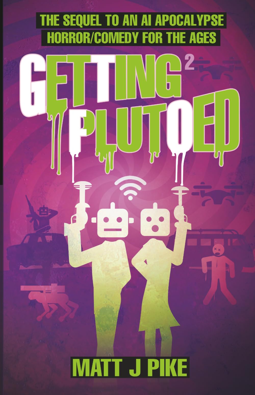 Getting Plutoed: The sequel to the AI Apocalypse Horror/Comedy for the Ages (Next Level: The Robot AI Zambie End Game)