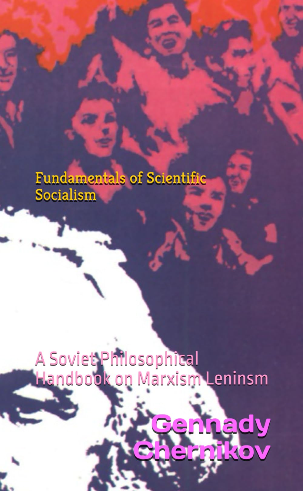 Fundamentals of Scientific Socialism: A Soviet Philosophical Handbook on Marxism Leninsm (Marxism Made Cheap)