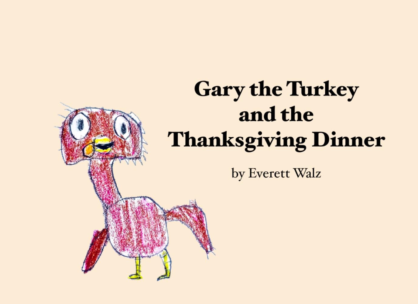 Gary the Turkey and the Thanksgiving Dinner (The Garys by Everett)