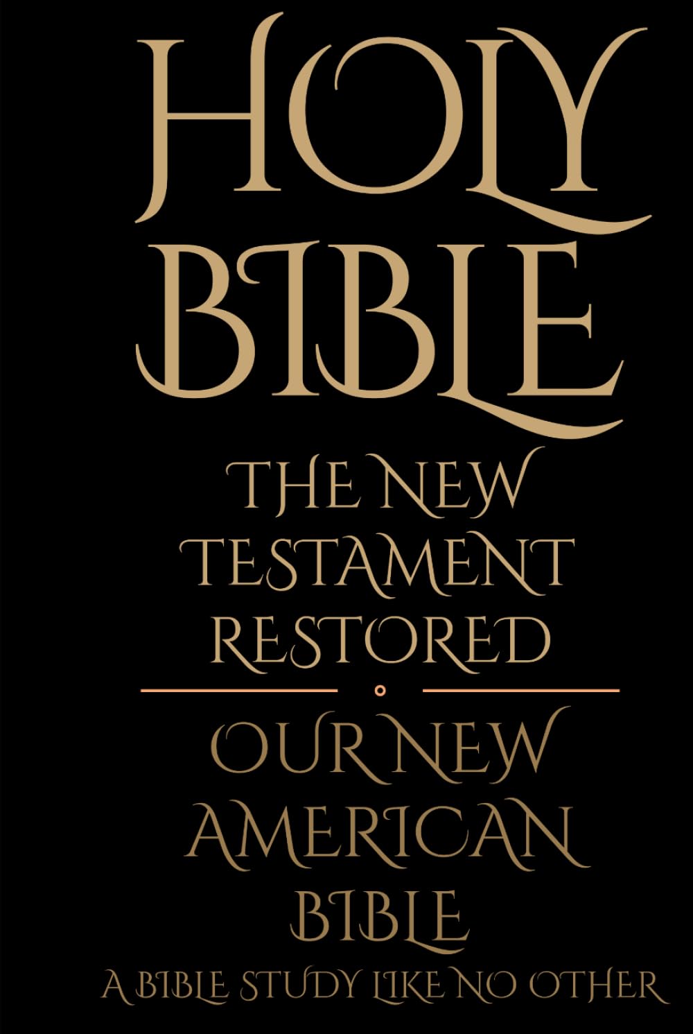 Holy Bible: The New Testament Restored: A Bible study like no other (The TRUTH from the 'Father' God of the Abrahamic Religions - Empyrean-El Elyon)