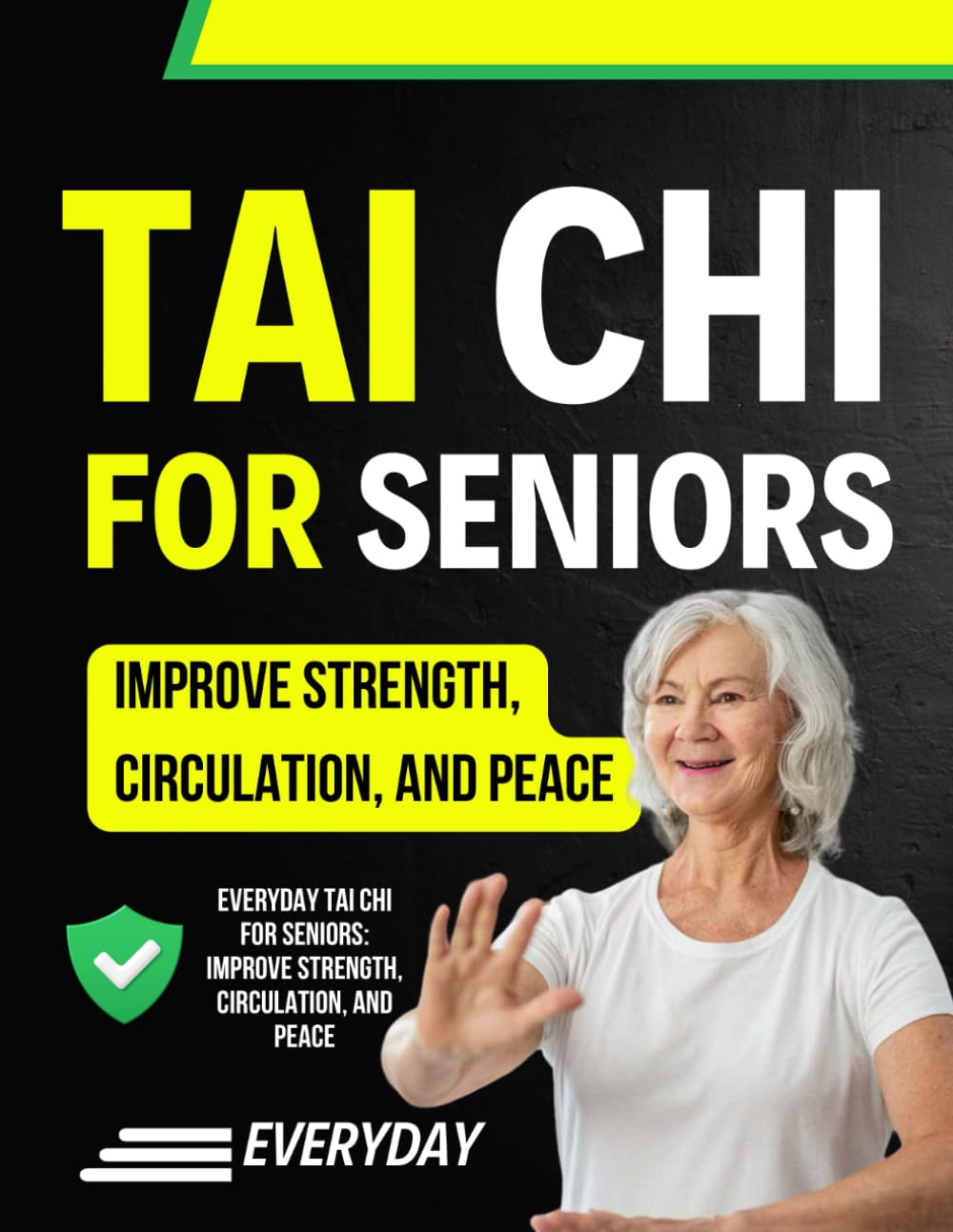 Everyday Tai Chi for Seniors: Improve Strength, Circulation, and Peace