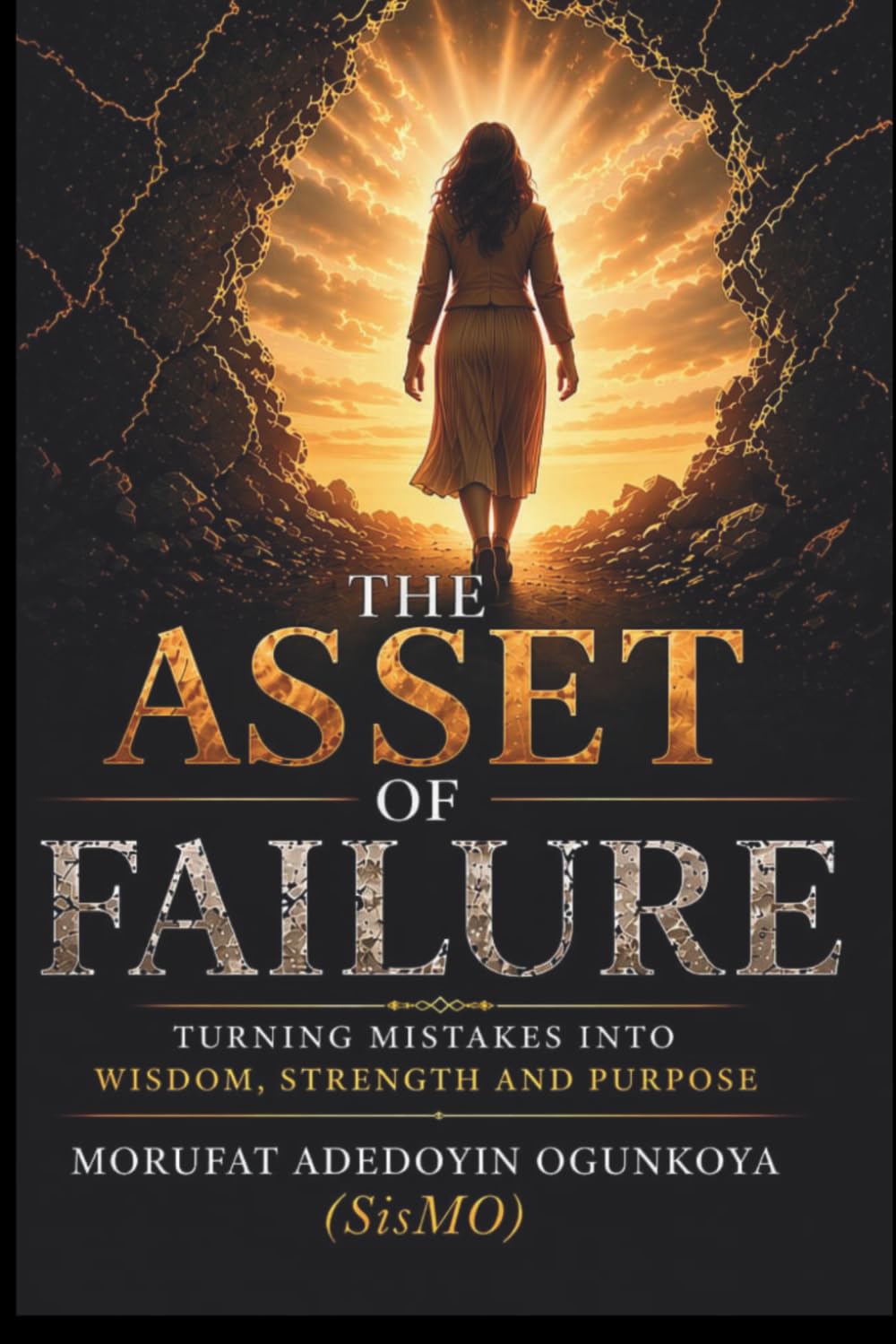 THE ASSET OF FAILURE: TURNING MISTAKES INTO WISDOM, STRENGTH AND PURPOSE