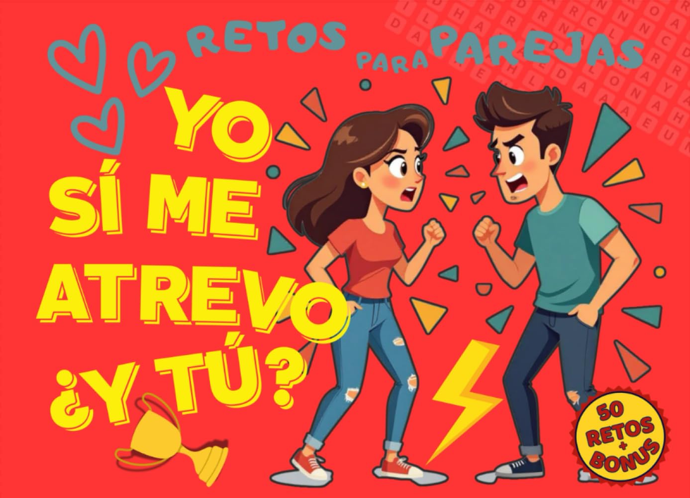 YO SÍ ME ATREVO ¿Y TÚ?: 50 RETOS PARA PAREJAS. EL REGALO PERFECTO PARA REIR Y DIVERTIRSE. CUMPLEAÑOS. ANIVERSARIOS. SAN VALENTÍN.