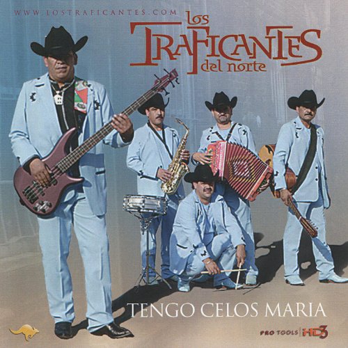 Amazon Music Los Traficantes del NorteのTengo Celos Maria Amazon.co.jp