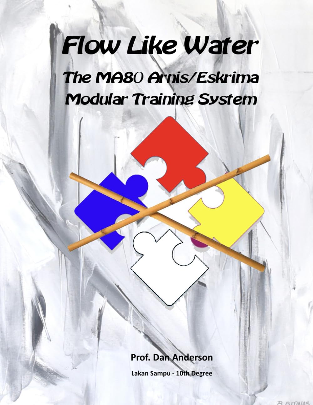 Flow Like Water: The MA80 Arnis/Eskrima Modular Training System      Paperback – March 17, 2025