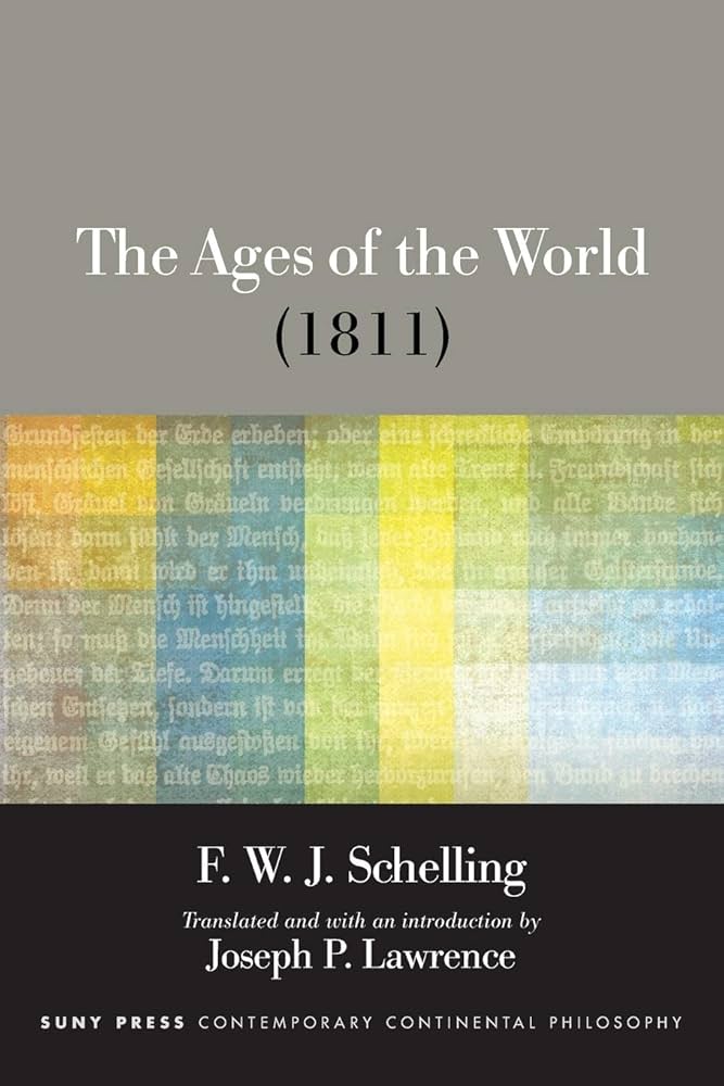 The Ages of the World (1811) (Contemporary Contin Philosophy