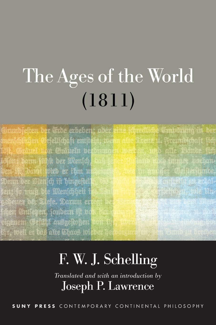 The Ages of the World (1811): Book One: the Past (Original Version, 1811) (SUNY series in Contemporary Continental Philosophy)
