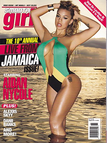 2016 SMOOTH GIRL MAGAZINE #36 10TH ANNUAL LIVE FROM JAMAICA ISSUE